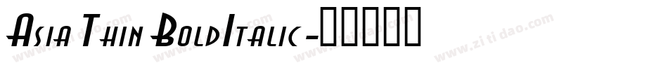 Asia Thin BoldItalic字体转换